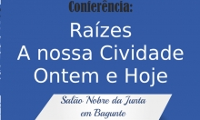 Conferência "Raízes: a nossa Cividade Ontem e Hoje"