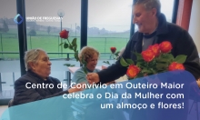 O Centro de Convívio Sénior comemorou o Dia da Mulher com um almoço em Outeiro Maior!